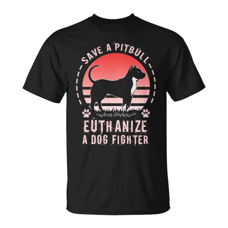 Save A Pitbull Euthanize A Dog Fighter Pitbull Rescue Pullover T-shirt