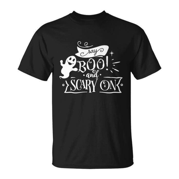 Say Boo And Scary On Funny Halloween Quote Unisex T-Shirt