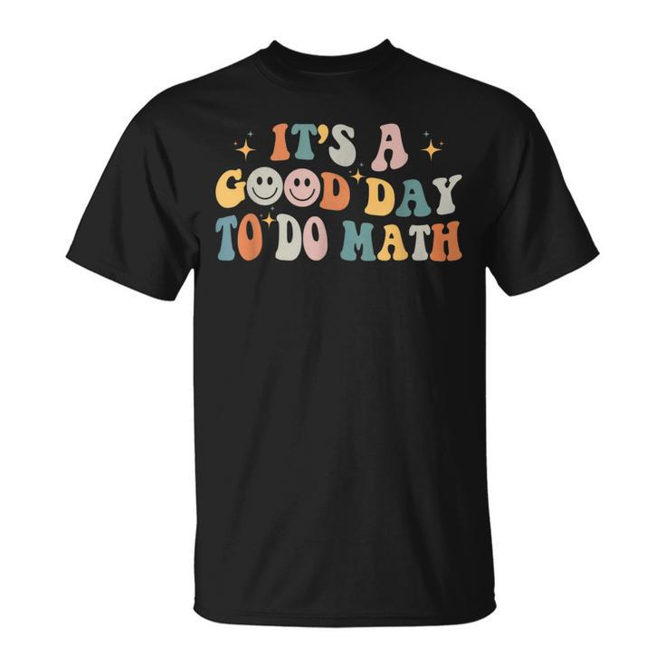 Back To School Its A Good Day To Do Math Teachers Groovy T-shirt