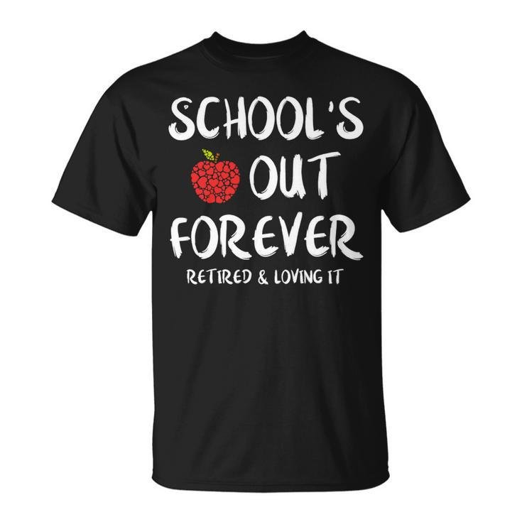 Schools Out Forever Retired Teacher Funny Retirement Unisex T-Shirt