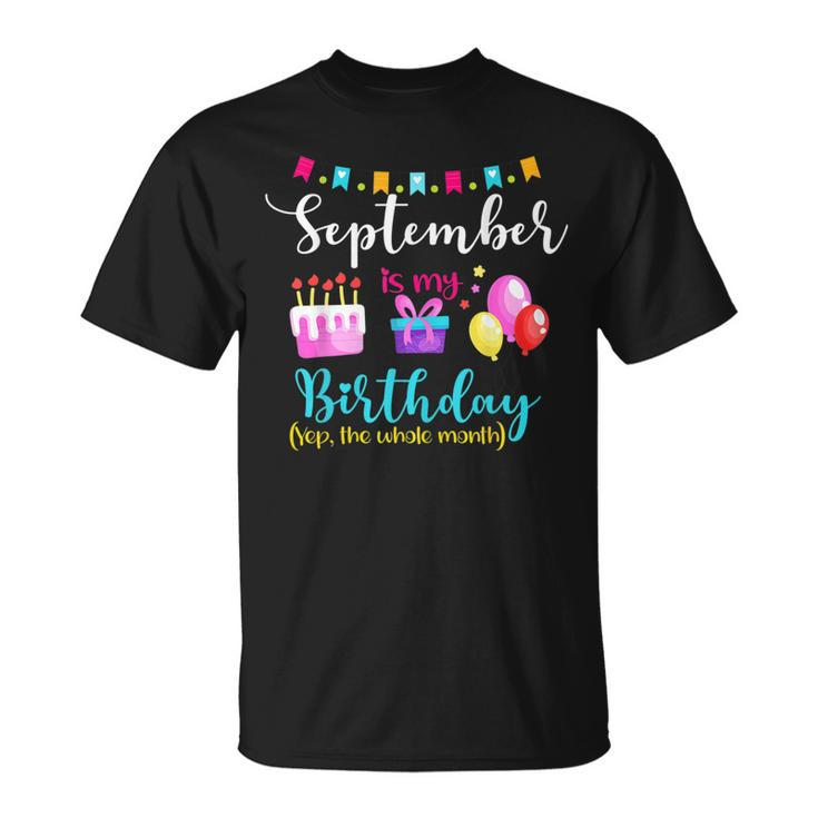 September Is My Birthday The Whole Month September Birthday V5 T-shirt