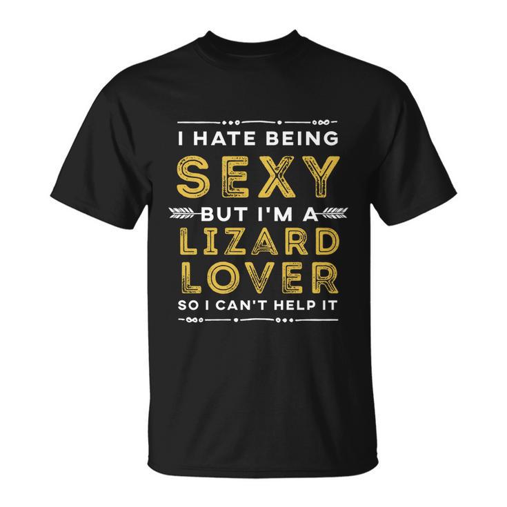 Sexy Lizard Lover Gift For Lizard Lovers Gift Unisex T-Shirt