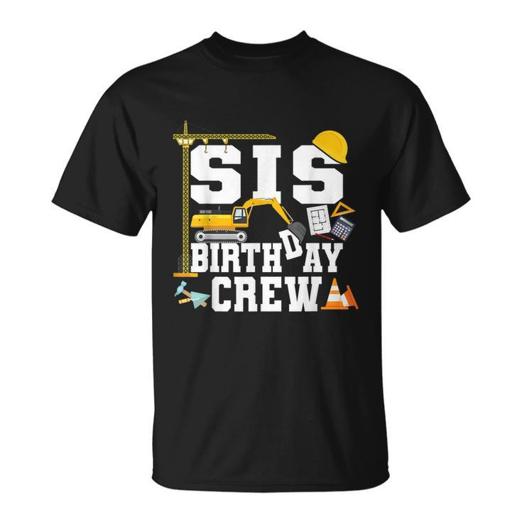 Sis Birthday Crew Sister Construction Birthday Party T-shirt