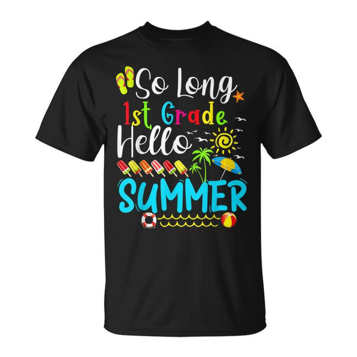 So Long 1St Grade Hello Summer Teacher Student Kids School  Unisex T-Shirt