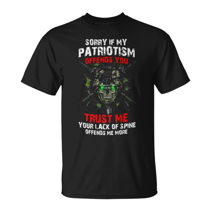 Sorry My Patriotism Offends You If You Trust Me Your Unisex T-Shirt