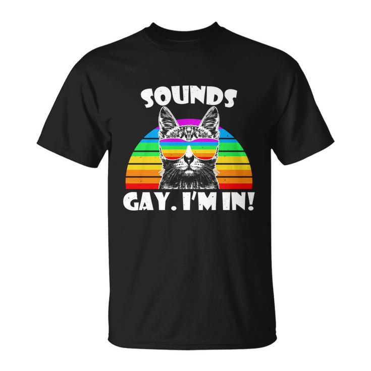 Sounds Gay Im In Rainbow Cat Pride Retro Cat Gay Funny Gift Unisex T-Shirt