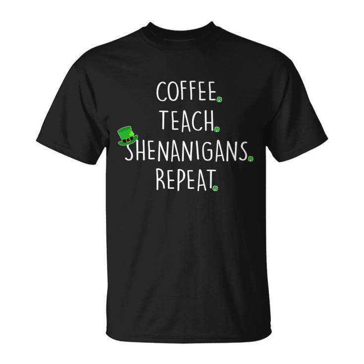 St Patricks Day Coffee Teach Shenanigans Repeat T-Shirt T-Shirt