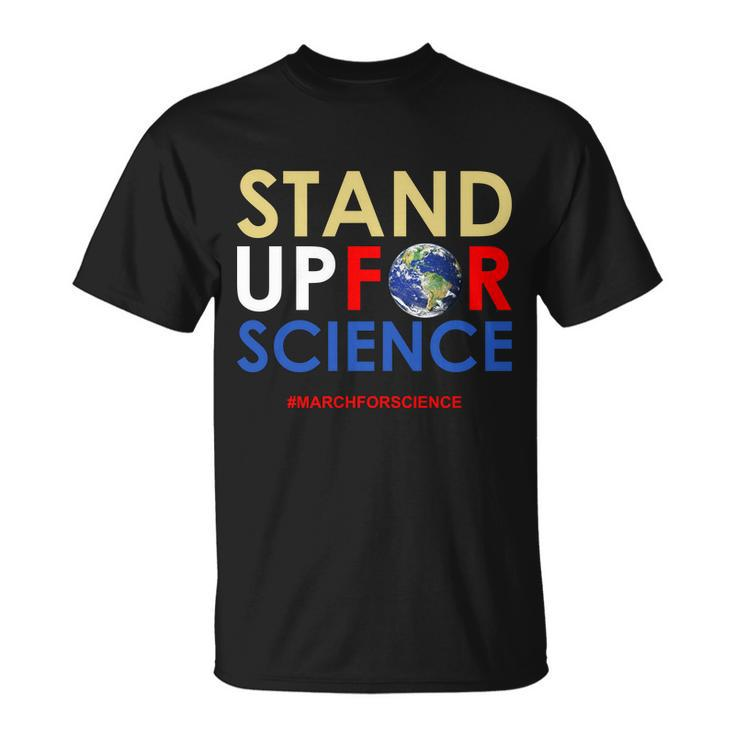 Stand Up For Science March For Science Earth Day Tshirt Unisex T-Shirt