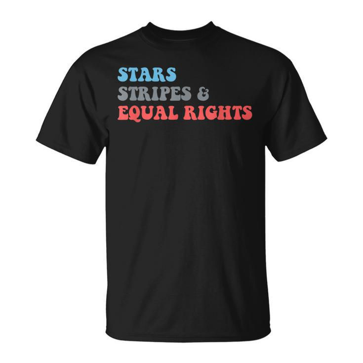 Stars Stripes And Equal Rights 4Th Of July Patriotic  Unisex T-Shirt