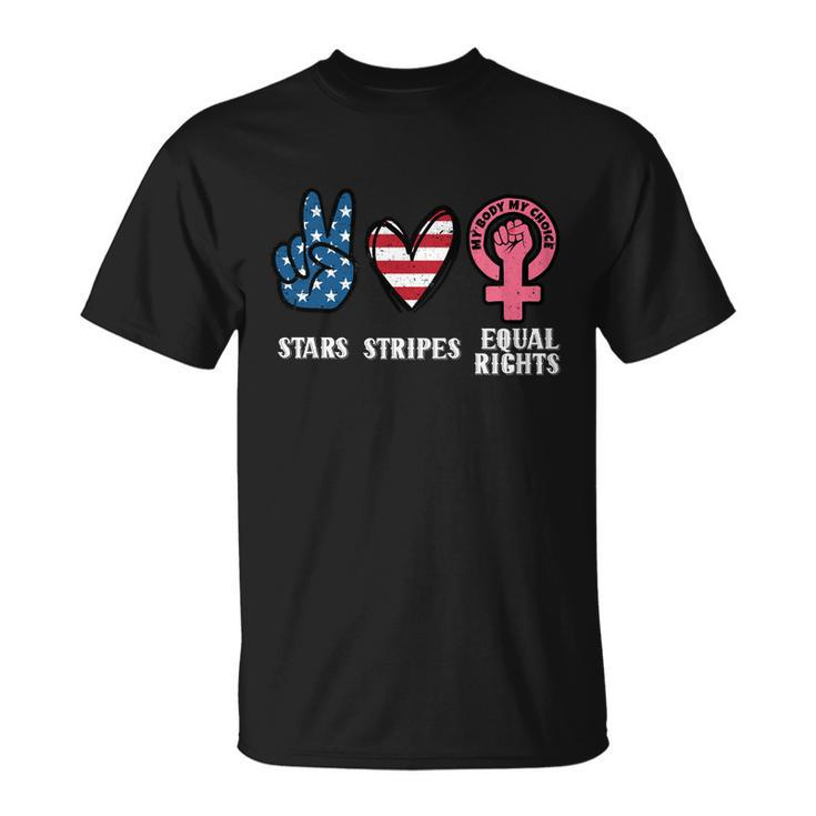 Stars Stripes And Equal Rights 4Th Of July Reproductive Rights Cute Gift Unisex T-Shirt