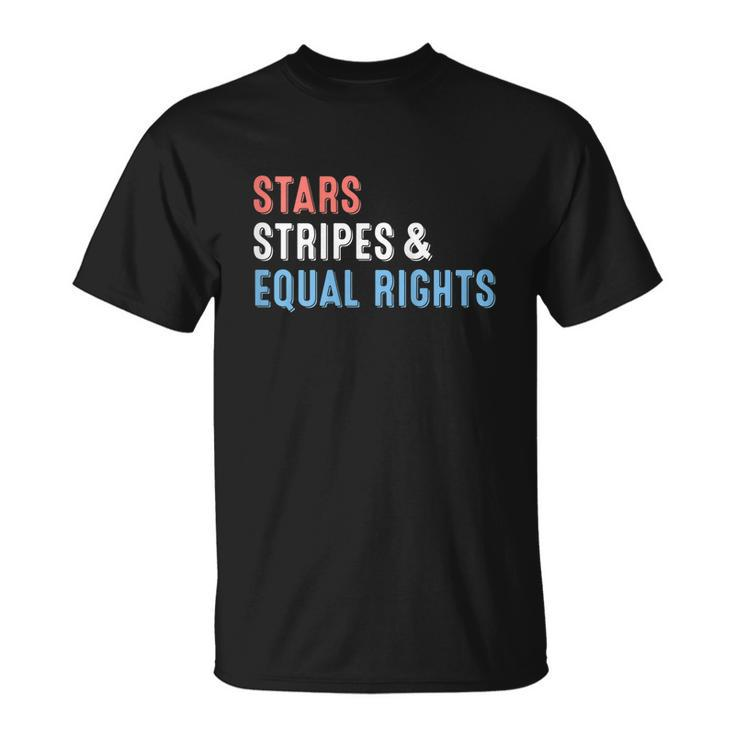 Stars Stripes And Equal Rights Funny 4Th Of July Unisex T-Shirt