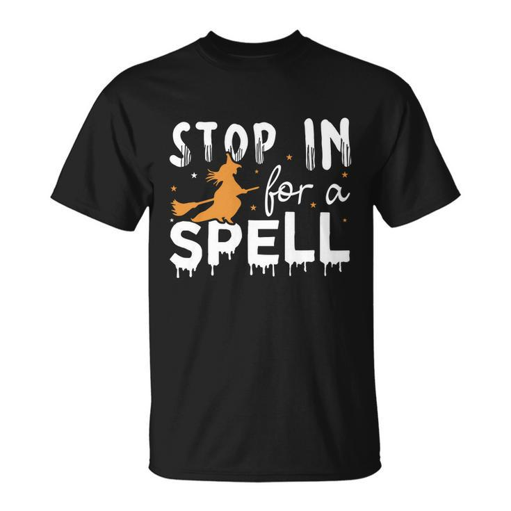Stop In For A Spell Witch Halloween Quote Unisex T-Shirt