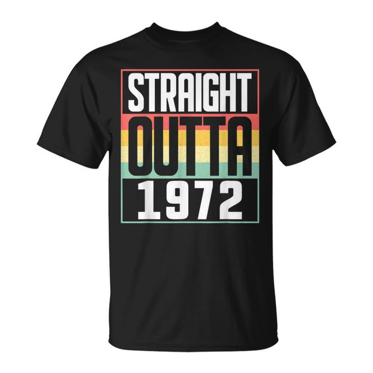 Straight Outta 1972 50Th Birthday 50 Years Old Men And Women  Unisex T-Shirt