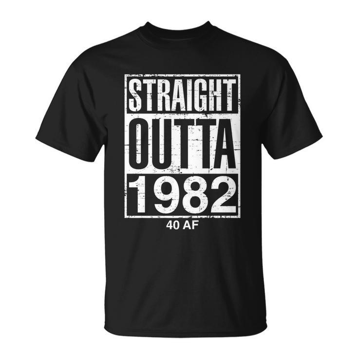 Straight Outta 1982 40 Af Funny Retro 40Th Birthday Gag Gift Tshirt Unisex T-Shirt