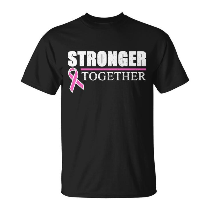 Stronger Together Breast Cancer Awareness Tshirt Unisex T-Shirt
