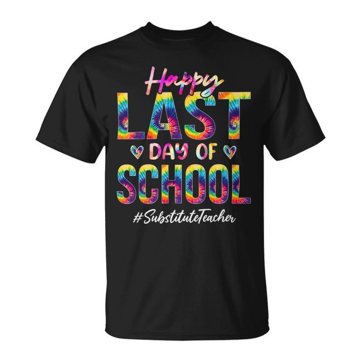 Substitute Teacher Happy Last Day Of School Funny Tie Dye Unisex T-Shirt