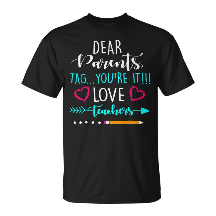 Summer Dear Parents Tag Youre It Love Teacher Unisex T-Shirt