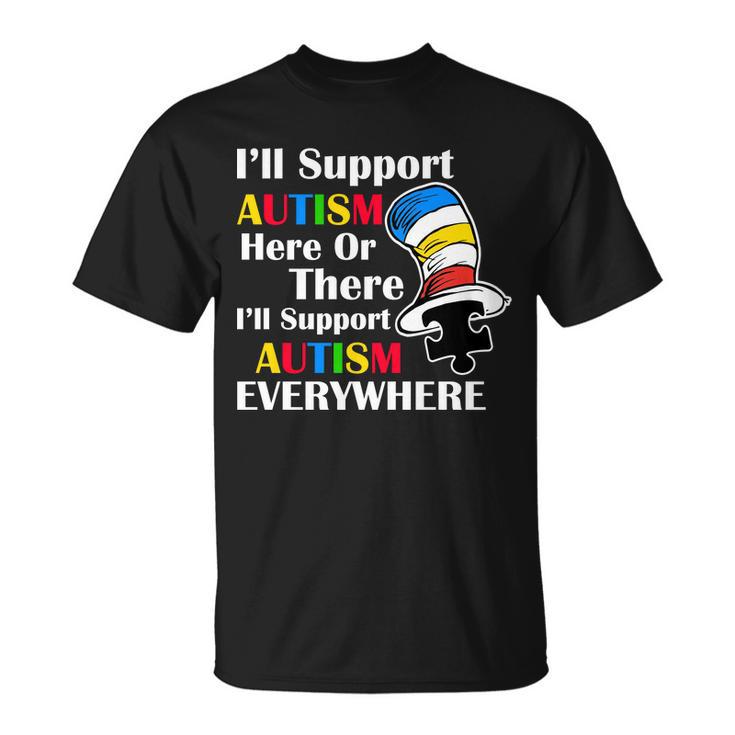 Support Autism Here Or There And Everywhere Unisex T-Shirt