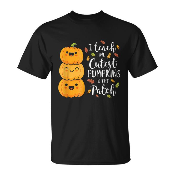 I Teach The Cutest Pumpkins In The Patch Teacher Fall Season T-Shirt