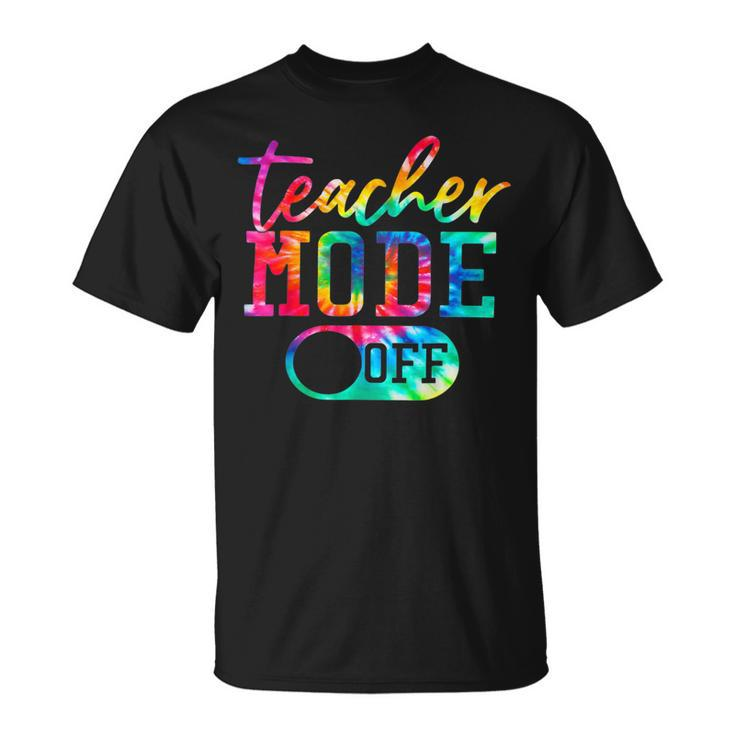 Teacher Mode Off Tye Dye Last Day Of School Teacher Summer Unisex T-Shirt