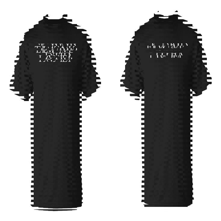 Tell My I Love Them V2 T-shirt