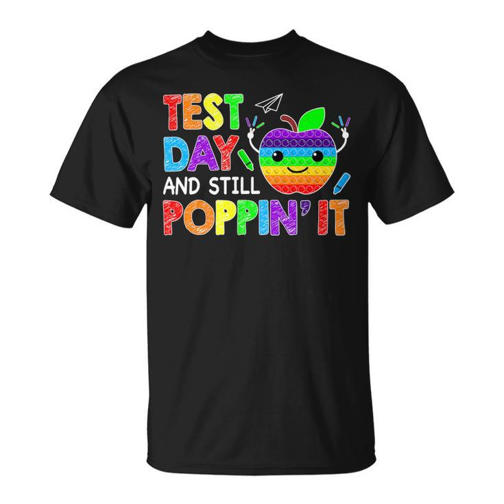 Test Day And Still Poppin Rock The Test Pop It Funny Teacher Unisex T-Shirt