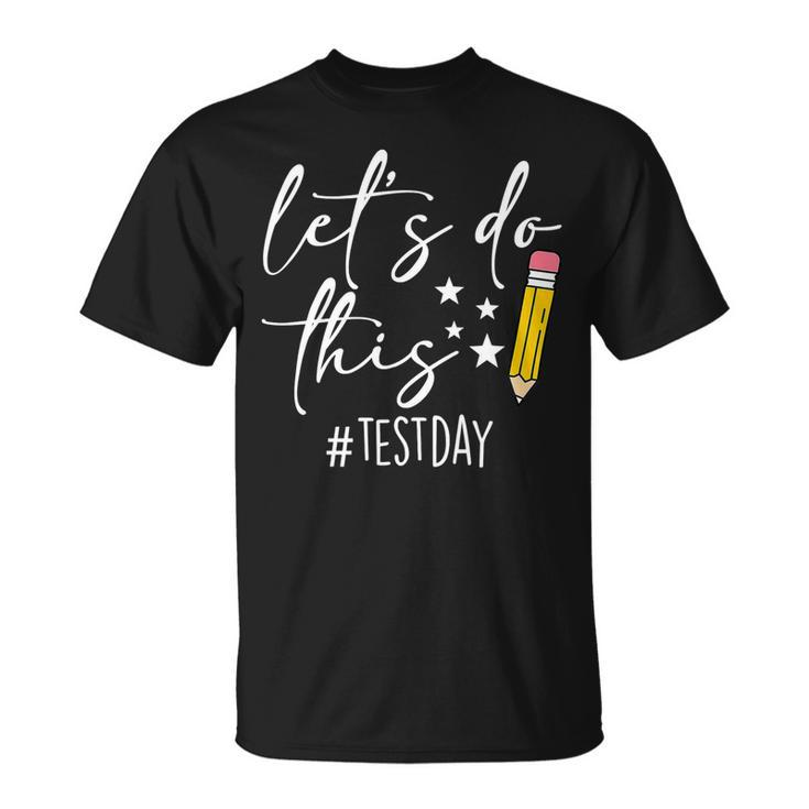 Test Day Teacher Lets Do This Test Day State Testing Teacher V2 Unisex T-Shirt