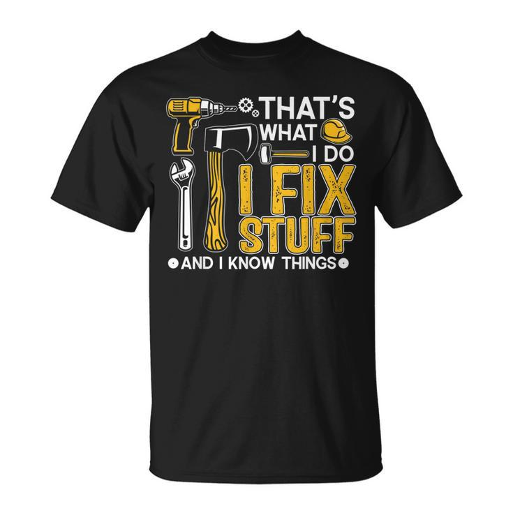 Thats What I Do I Fix Stuff And I Know Things Saying V8 T-shirt
