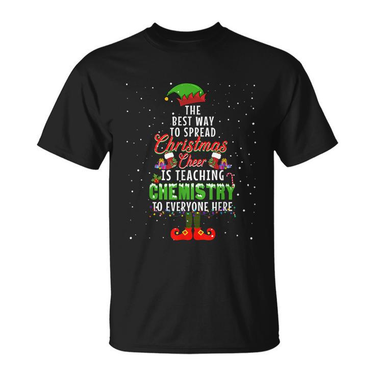 The Best Way To Spread Christmas Cheer Is Teaching Chemistry Unisex T-Shirt
