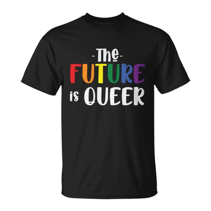 The Future Is Queer Lgbt Gay Pride Lesbian Bisexual Ally Quote Unisex T-Shirt