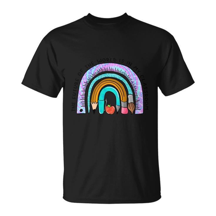 The Future Of The World Is In My Classroom Rainbow Graphic Plus Size Shirt Unisex T-Shirt