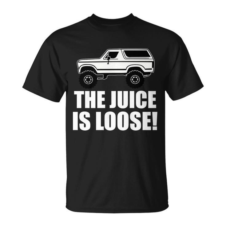 The Juice Is Loose White Bronco Funny Tshirt Unisex T-Shirt