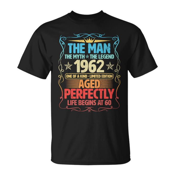 The Man Myth Legend 1962 Aged Perfectly 60Th Birthday Tshirt Unisex T-Shirt