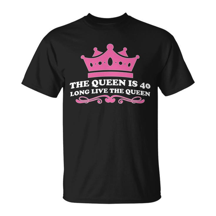 The Queen Is 40 Funny 40Th Birthday Unisex T-Shirt