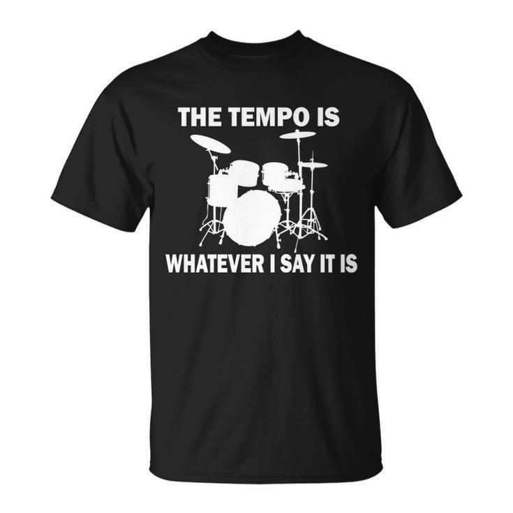 The Tempo Is What I Say Tshirt Unisex T-Shirt