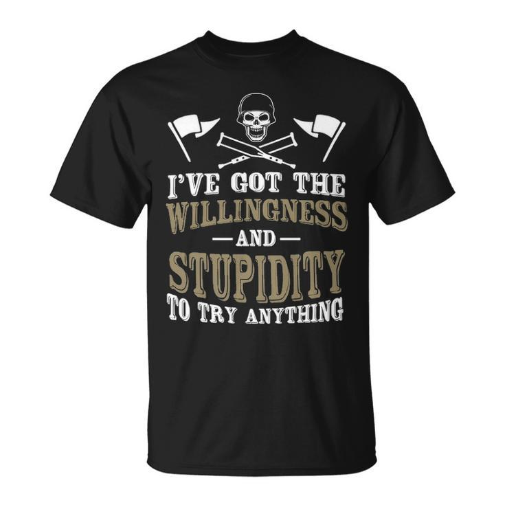 The Willingness & Stupidity Unisex T-Shirt
