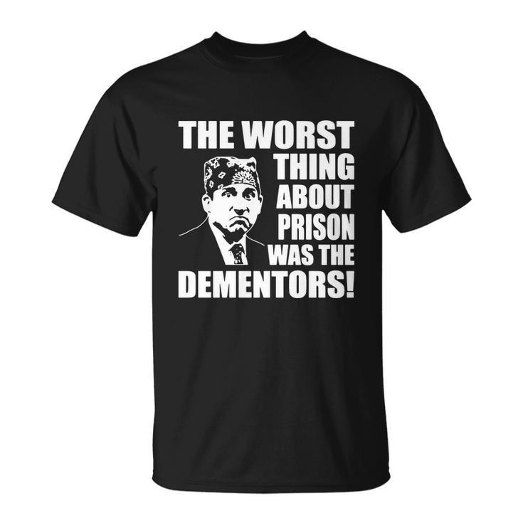 The Worst Thing About Prison Was The Dementors Funny Unisex T-Shirt