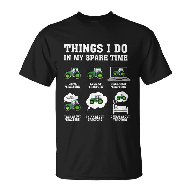 Things I Do In My Spare Time Tractor Green Funny Farmers Unisex T-Shirt