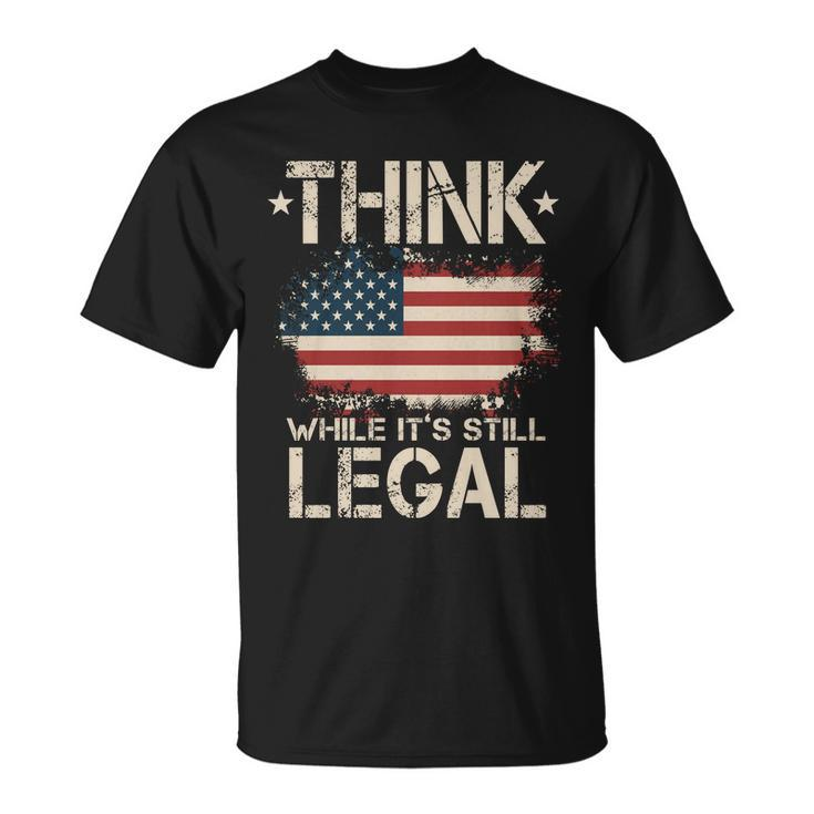 Think While Its Still Legal Vintage American Flag Unisex T-Shirt