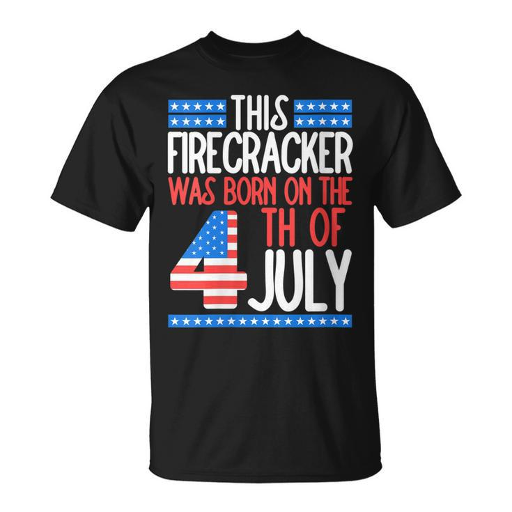 This Firecracker Was Born On 4Th Of July Birthday Patriotic   Unisex T-Shirt