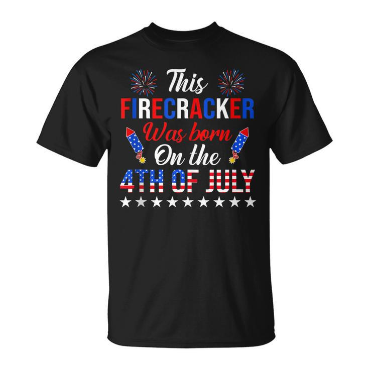 This Firecracker Was Born On The 4Th Of July  Birthday  Unisex T-Shirt