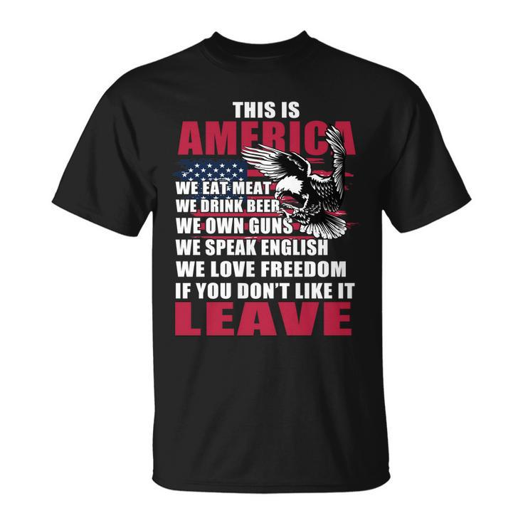 This Is America If You Dont Like It Leave Unisex T-Shirt