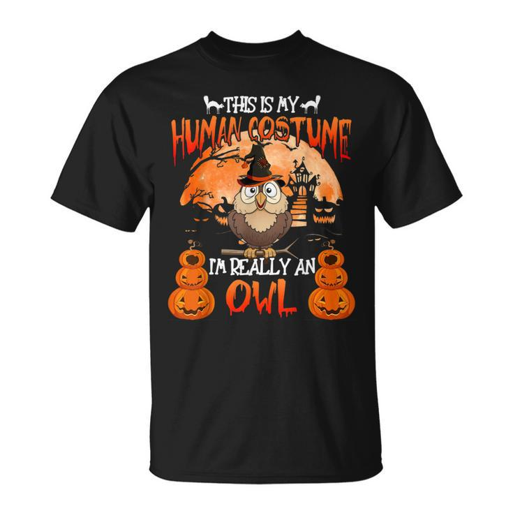 This Is My Human Costume Really An Owl Witch Halloween  Unisex T-Shirt