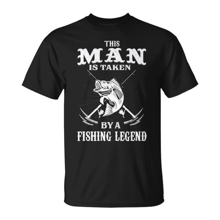This Man Is Taken By A Fishing Legend Unisex T-Shirt