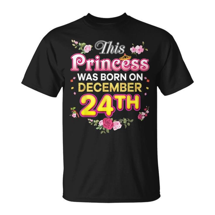 This Princess Was Born On December 24 24Th Happy Birthday  Unisex T-Shirt