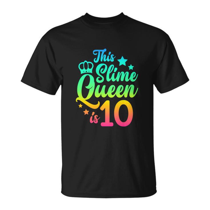 This Slime Queen Is 10 Girl Funny 10Th Birthday Party Squad Unisex T-Shirt