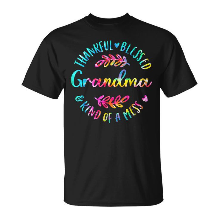 Tie Dye Thankful Blessed Kind Of A Mess One Thankful Grandma T-shirt