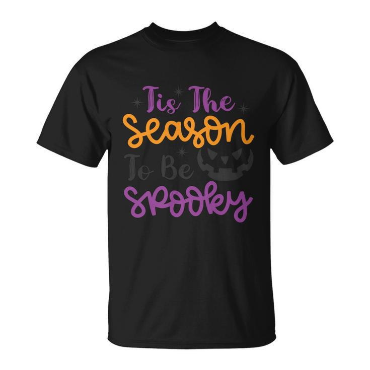 Tis The Season To Be Spooky Halloween Quote Unisex T-Shirt