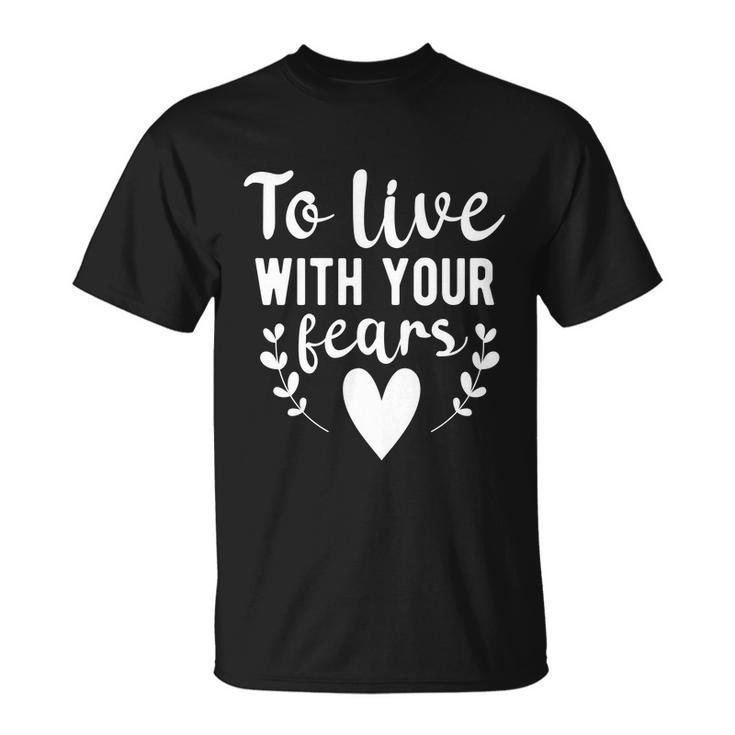 To Live With Your Lears Halloween Quote Unisex T-Shirt