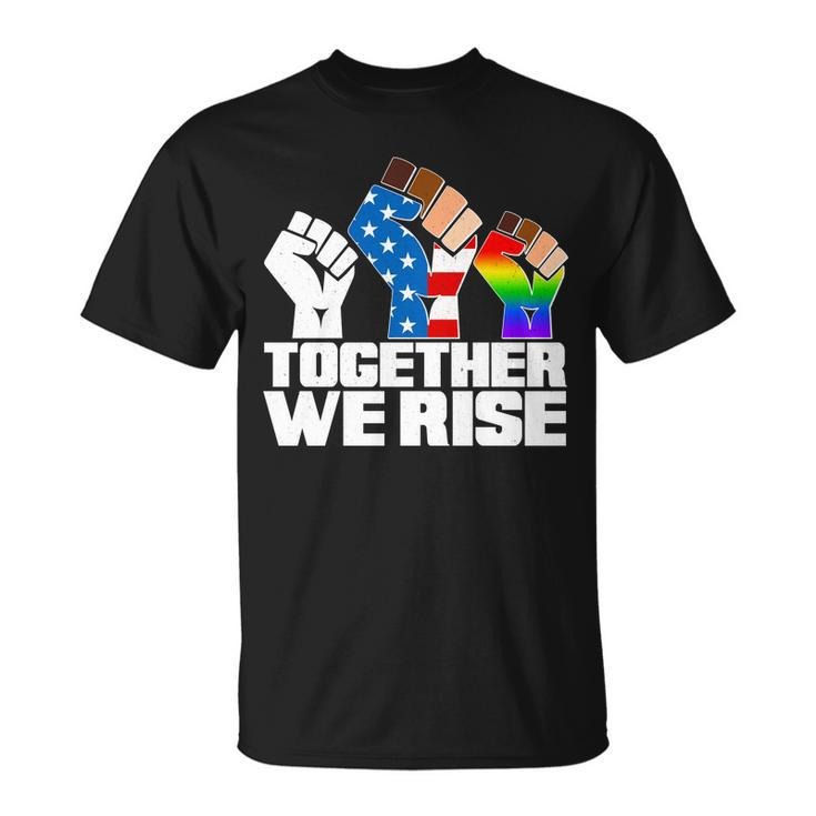 Together We Rise Unity T-Shirt T-Shirt